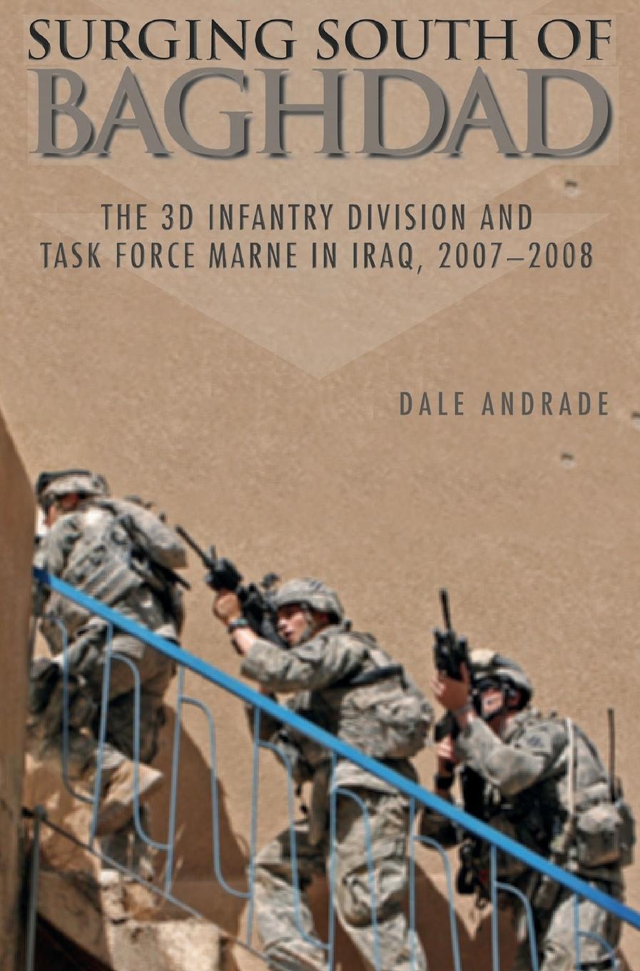 Surging South of Baghdad: The 3D Infantry Division and Task Force Marne in Iraq, 2007-2008  Dale Andrade (u. a.)  Buch  Englisch  2010 - Andrade, Dale