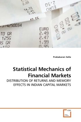 Statistical Mechanics of Financial Markets / DISTRIBUTION OF RETURNS AND MEMORY EFFECTS IN INDIAN CAPITAL MARKETS / Prabakaran Sella / Taschenbuch / Englisch / VDM Verlag Dr. Müller - Sella, Prabakaran