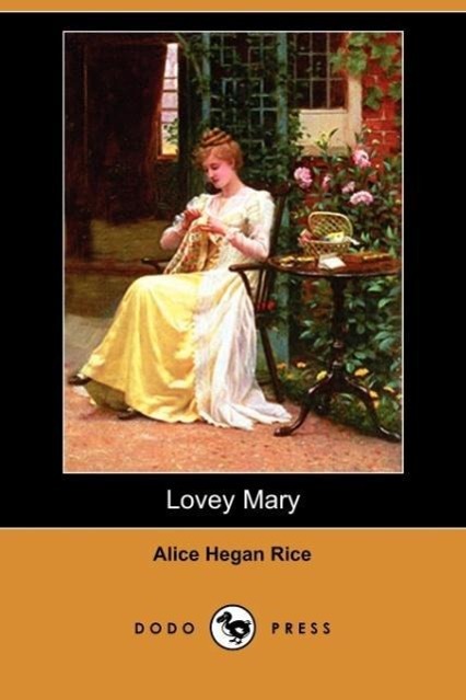 Lovey Mary (Dodo Press) / Alice Hegan Rice / Taschenbuch / Englisch / 2007 / DODO PR / EAN 9781406583533 - Rice, Alice Hegan