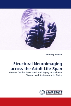 Structural Neuroimaging across the Adult Life-Span / Volume Decline Associated with Aging, Alzheimer's Disease, and Socioeconomic Status / Anthony Fotenos / Taschenbuch / Englisch / EAN 9783838348933 - Fotenos, Anthony
