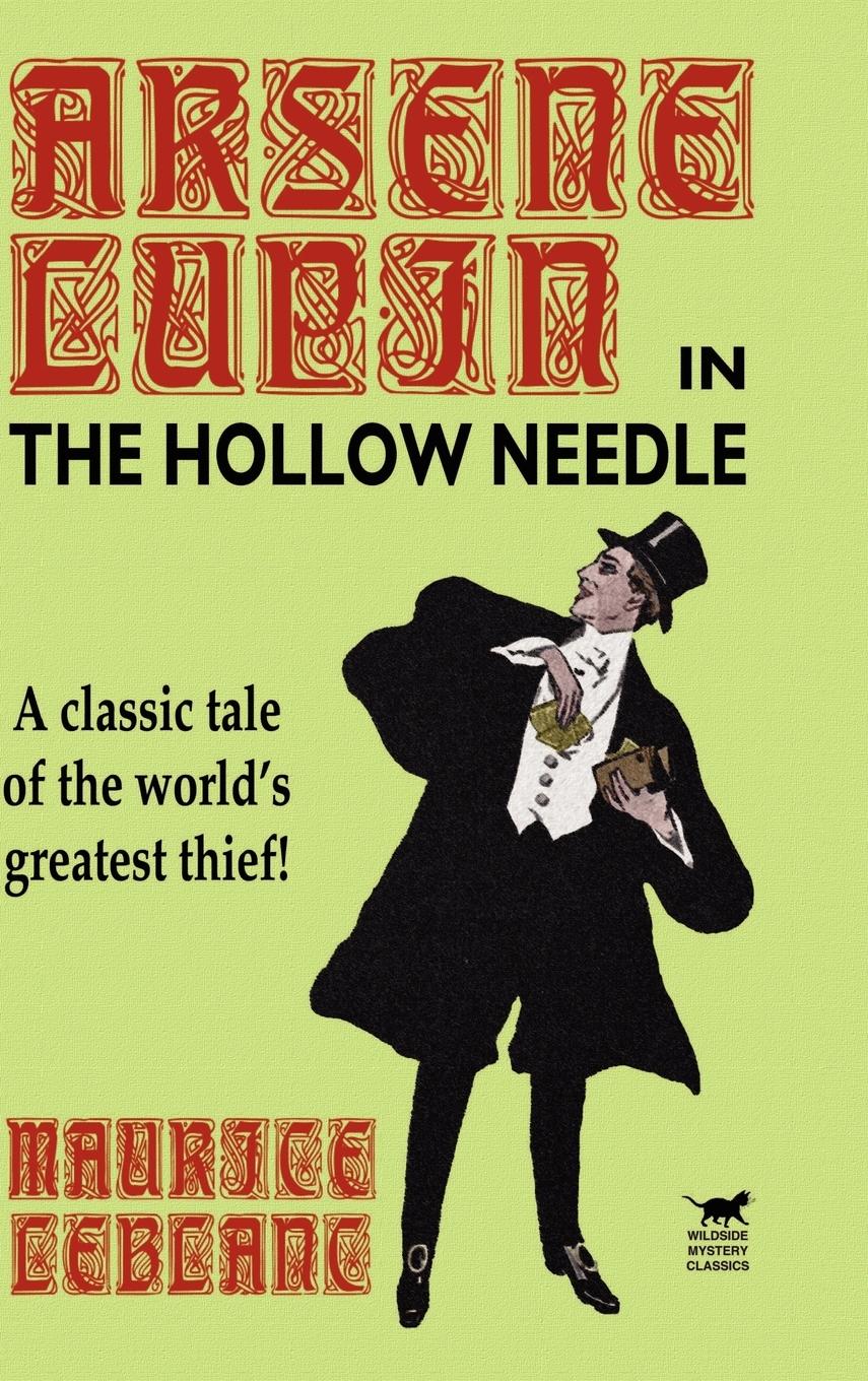 The Hollow Needle / The Further Adventures of Arsene Lupin / Maurice Leblanc / Buch / HC gerader Rücken kaschiert / Englisch / 2003 / Wildside Press / EAN 9781592241934 - Leblanc, Maurice