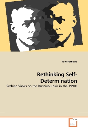 Rethinking Self-Determination / Serbian Views on the Bosnian Crisis in the 1990s / Toni Petkovic / Taschenbuch / Englisch / VDM Verlag Dr. Müller / EAN 9783639265934 - Petkovic, Toni