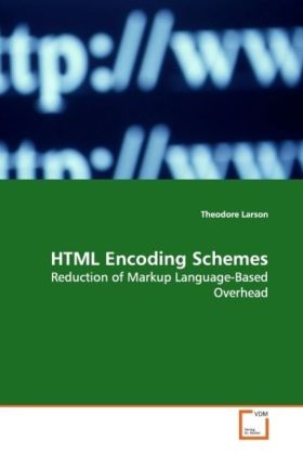 HTML Encoding Schemes / Reduction of Markup Language-Based Overhead / Theodore Larson / Taschenbuch / Englisch / VDM Verlag Dr. Müller / EAN 9783639096934 - Larson, Theodore