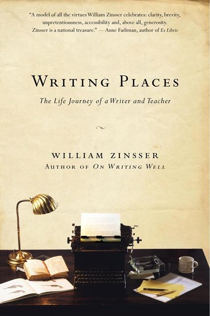 Writing Places / The Life Journey of a Writer and Teacher / William Zinsser / Taschenbuch / Englisch / 2010 / HarperCollins / EAN 9780061729034 - Zinsser, William
