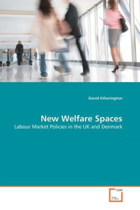New Welfare Spaces / Labour Market Policies in the UK and Denmark / David Etherington / Taschenbuch / Englisch / VDM Verlag Dr. Müller / EAN 9783639091335 - Etherington, David