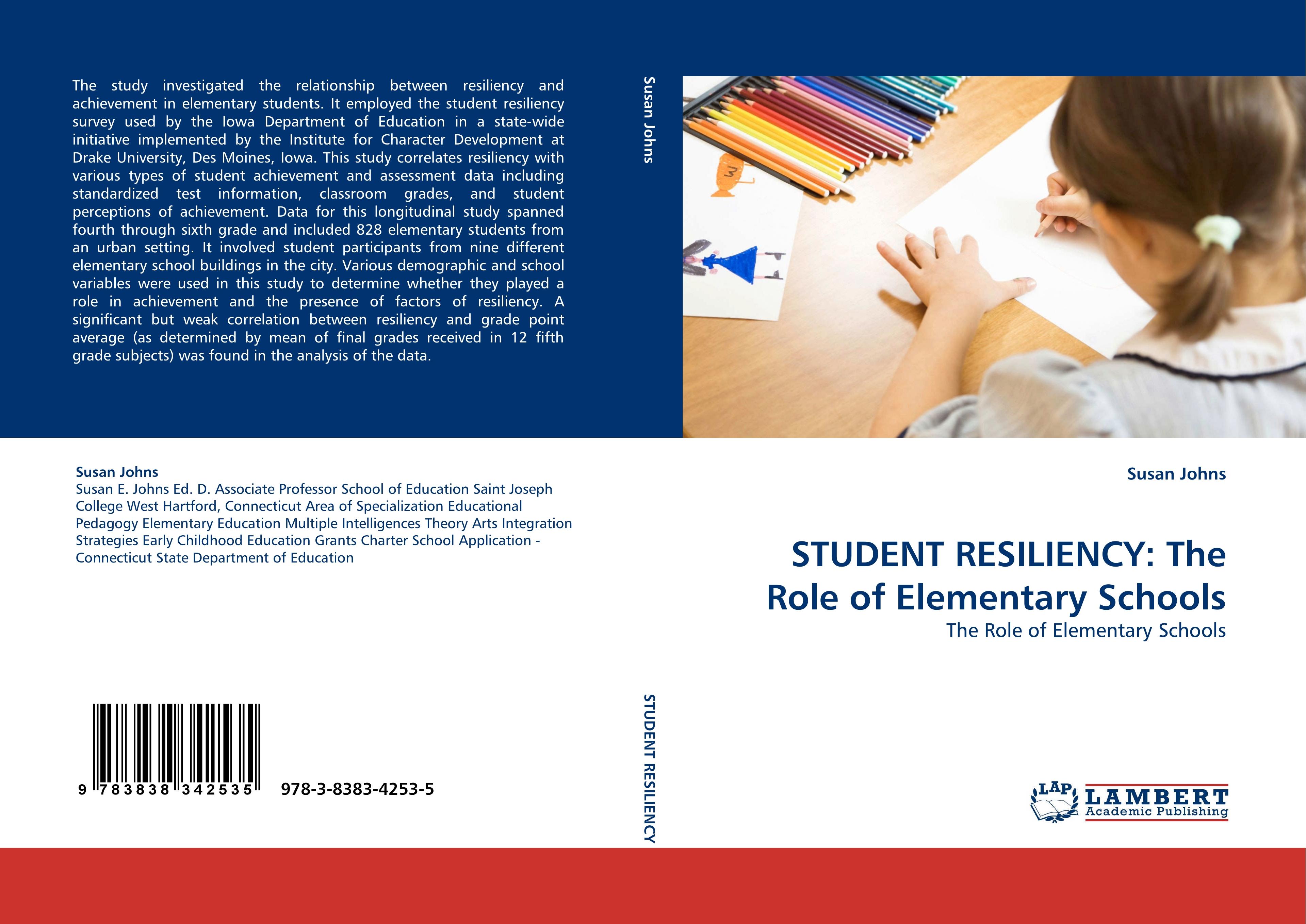 STUDENT RESILIENCY: The Role of Elementary Schools / The Role of Elementary Schools / Susan Johns / Taschenbuch / Paperback / 248 S. / Englisch / 2010 / LAP LAMBERT Academic Publishing - Johns, Susan