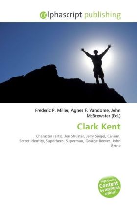 Clark Kent / Frederic P. Miller (u. a.) / Taschenbuch / Englisch / Alphascript Publishing / EAN 9786130245535 - Miller, Frederic P.