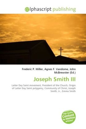 Joseph Smith III / Frederic P. Miller (u. a.) / Taschenbuch / Englisch / Alphascript Publishing / EAN 9786130298036 - Miller, Frederic P.