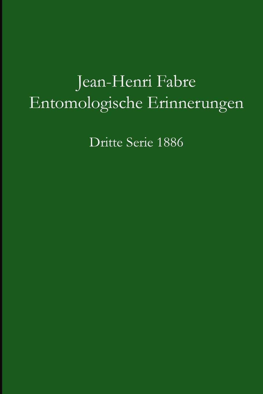 Entomologische Erinnerungen - 3.Serie 1886 / Jean-Henri Fabre / Taschenbuch / Paperback / Deutsch / 2014 / Lulu.com / EAN 9781291728736 - Fabre, Jean-Henri