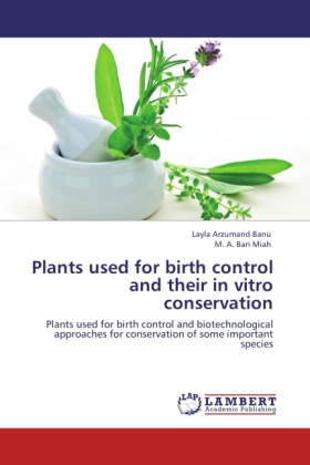 Plants used for birth control and their in vitro conservation / Plants used for birth control and biotechnological approaches for conservation of some important species / Layla Arzumand Banu (u. a.) - Banu, Layla Arzumand