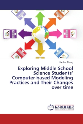 Exploring Middle School Science Students Computer-based Modeling Practices and Their Changes over time / Classroom-based Research with Middle School Science Students / Baohui Zhang / Taschenbuch - Zhang, Baohui