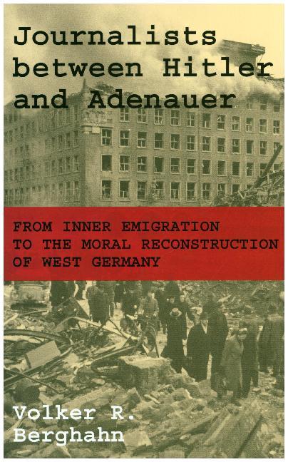 Journalists between Hitler and Adenauer - From Inner Emigration to the Moral Reconstruction of West Germany / Volker Berghahn / Buch / Gebunden / Englisch / 2018 / Princeton University Press - Berghahn, Volker