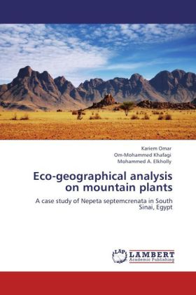 Eco-geographical analysis on mountain plants / A case study of Nepeta septemcrenata in South Sinai, Egypt / Kariem Omar (u. a.) / Taschenbuch / Englisch / LAP Lambert Academic Publishing - Omar, Kariem