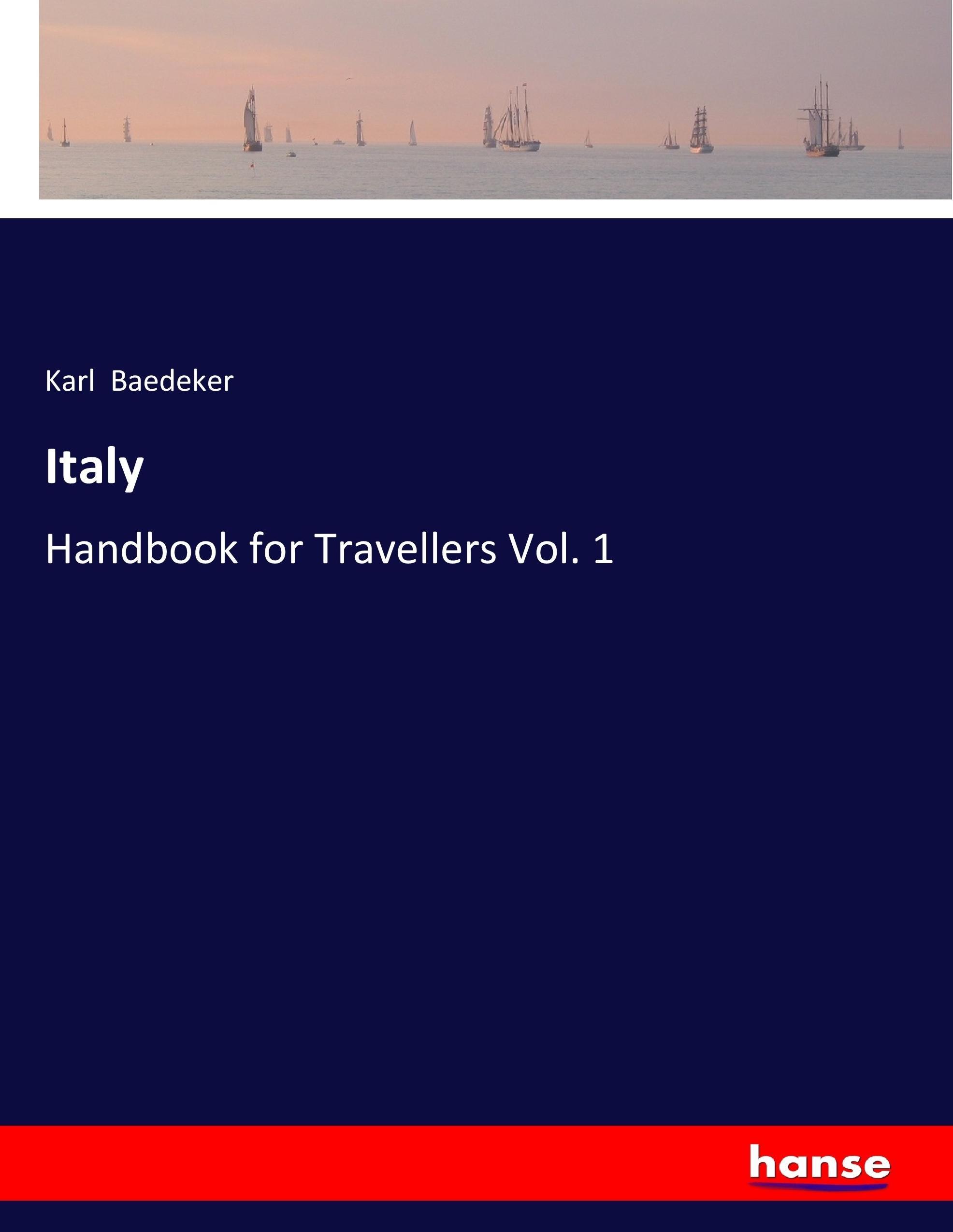 Italy / Handbook for Travellers Vol. 1 / Karl Baedeker / Taschenbuch / Paperback / 648 S. / Englisch / 2017 / hansebooks / EAN 9783337292737 - Baedeker, Karl