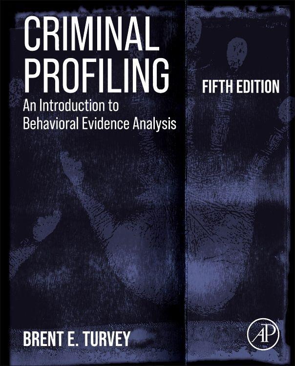 Criminal Profiling / An Introduction to Behavioral Evidence Analysis / Brent E. Turvey / Buch / Gebunden / Englisch / 2022 / Elsevier LTD, Oxford / EAN 9780128155837 - Turvey, Brent E.