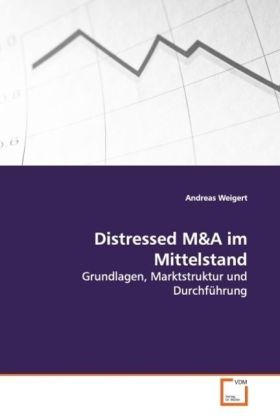 Distressed M&A im Mittelstand / Grundlagen, Marktstruktur und Durchführung / Andreas Weigert / Taschenbuch / Deutsch / VDM Verlag Dr. Müller / EAN 9783639176537 - Weigert, Andreas