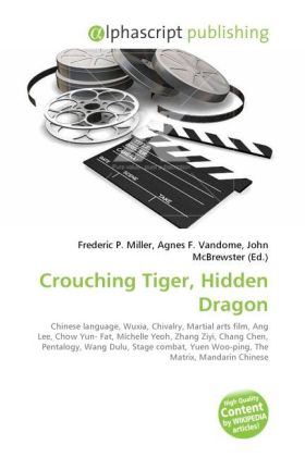 Crouching Tiger, Hidden Dragon / Frederic P. Miller (u. a.) / Taschenbuch / Englisch / Alphascript Publishing / EAN 9786130627737 - Miller, Frederic P.