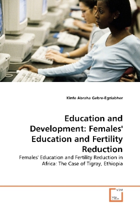 Education and Development: Females' Education and Fertility Reduction / Females' Education and Fertility Reduction in Africa: The Case of Tigray, Ethiopia / Kinfe Abraha Gebre-Egziabher / Taschenbuch - Gebre-Egziabher, Kinfe Abraha
