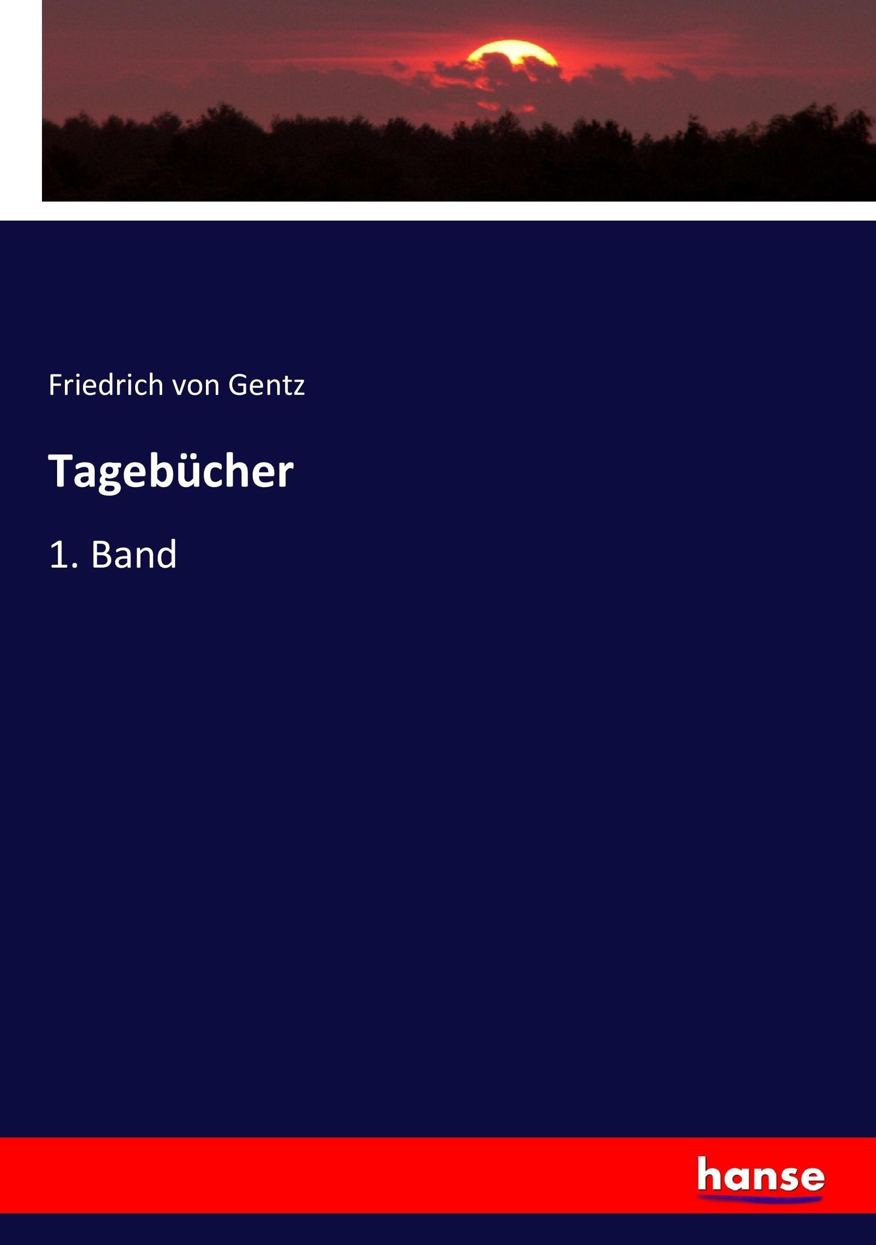Tagebücher / 1. Band / Friedrich Von Gentz / Taschenbuch / Paperback / 464 S. / Deutsch / 2017 / hansebooks / EAN 9783744615938 - Gentz, Friedrich Von