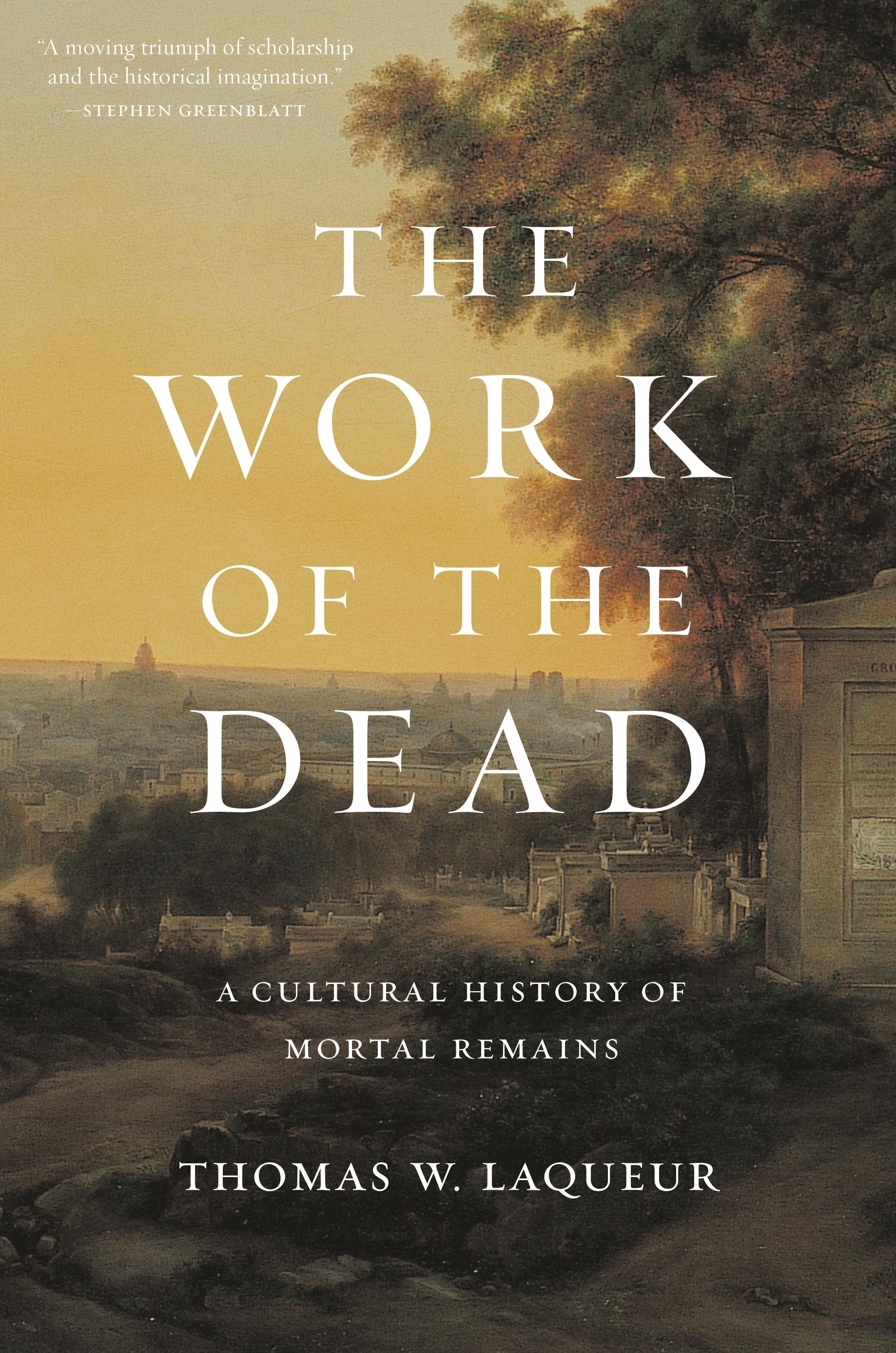 The Work of the Dead / A Cultural History of Mortal Remains / Professor Thomas W. Laqueur / Taschenbuch / Kartoniert / Broschiert / Englisch / 2018 / Princeton University Press / EAN 9780691180939 - Laqueur, Professor Thomas W.