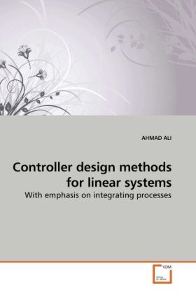 Controller design methods for linear systems / With emphasis on integrating processes / Ahmad Ali / Taschenbuch / Englisch / VDM Verlag Dr. Müller / EAN 9783639091939 - Ali, Ahmad