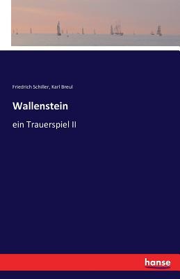 Wallenstein / ein Trauerspiel II / Friedrich Schiller (u. a.) / Taschenbuch / Paperback / 384 S. / Deutsch / 2016 / hansebooks / EAN 9783743321939 - Schiller, Friedrich