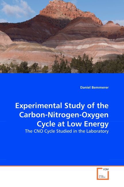 Experimental Study of the Carbon-Nitrogen-Oxygen Cycle at Low Energy / The CNO Cycle Studied in the Laboratory / Daniel Bemmerer / Taschenbuch / Englisch / VDM Verlag Dr. Müller / EAN 9783836473439 - Bemmerer, Daniel