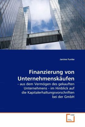 Finanzierung von Unternehmenskäufen / - aus dem Vermögen des gekauften Unternehmens - im Hinblick auf die Kapitalerhaltungsvorschriften bei der GmbH / Janine Funke / Taschenbuch / Deutsch - Funke, Janine