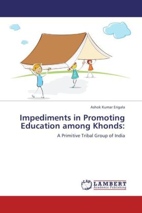 Impediments in Promoting Education among Khonds: / A Primitive Tribal Group of India / Ashok Kumar Erigala / Taschenbuch / Englisch / LAP Lambert Academic Publishing / EAN 9783847344339 - Erigala, Ashok Kumar