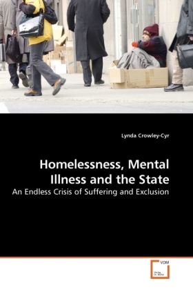 Homelessness, Mental Illness and the State / An Endless Crisis of Suffering and Exclusion / Lynda Crowley-Cyr / Taschenbuch / Englisch / VDM Verlag Dr. Müller / EAN 9783639246339 - Crowley-Cyr, Lynda