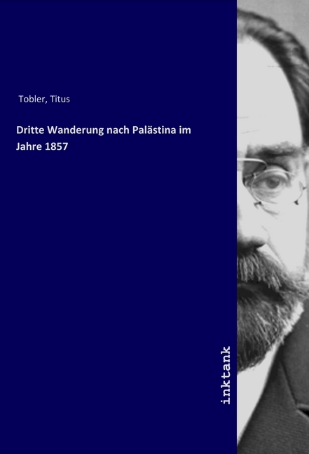 Dritte Wanderung nach Palästina im Jahre 1857 / Titus Tobler / Taschenbuch / Deutsch / Inktank-Publishing / EAN 9783747776339 - Tobler, Titus