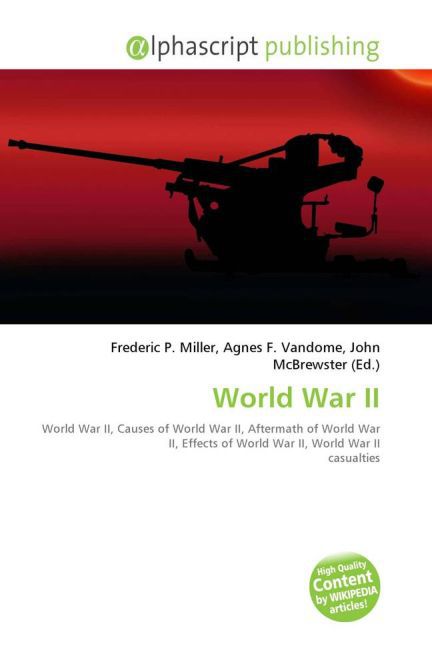 World War II / Frederic P. Miller (u. a.) / Taschenbuch / Englisch / Alphascript Publishing / EAN 9786130003340 - Miller, Frederic P.