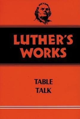Luther's Works, Volume 54 / Table Talk / Martin Luther / Buch / Englisch / 1517 Media / EAN 9780800603540 - Luther, Martin