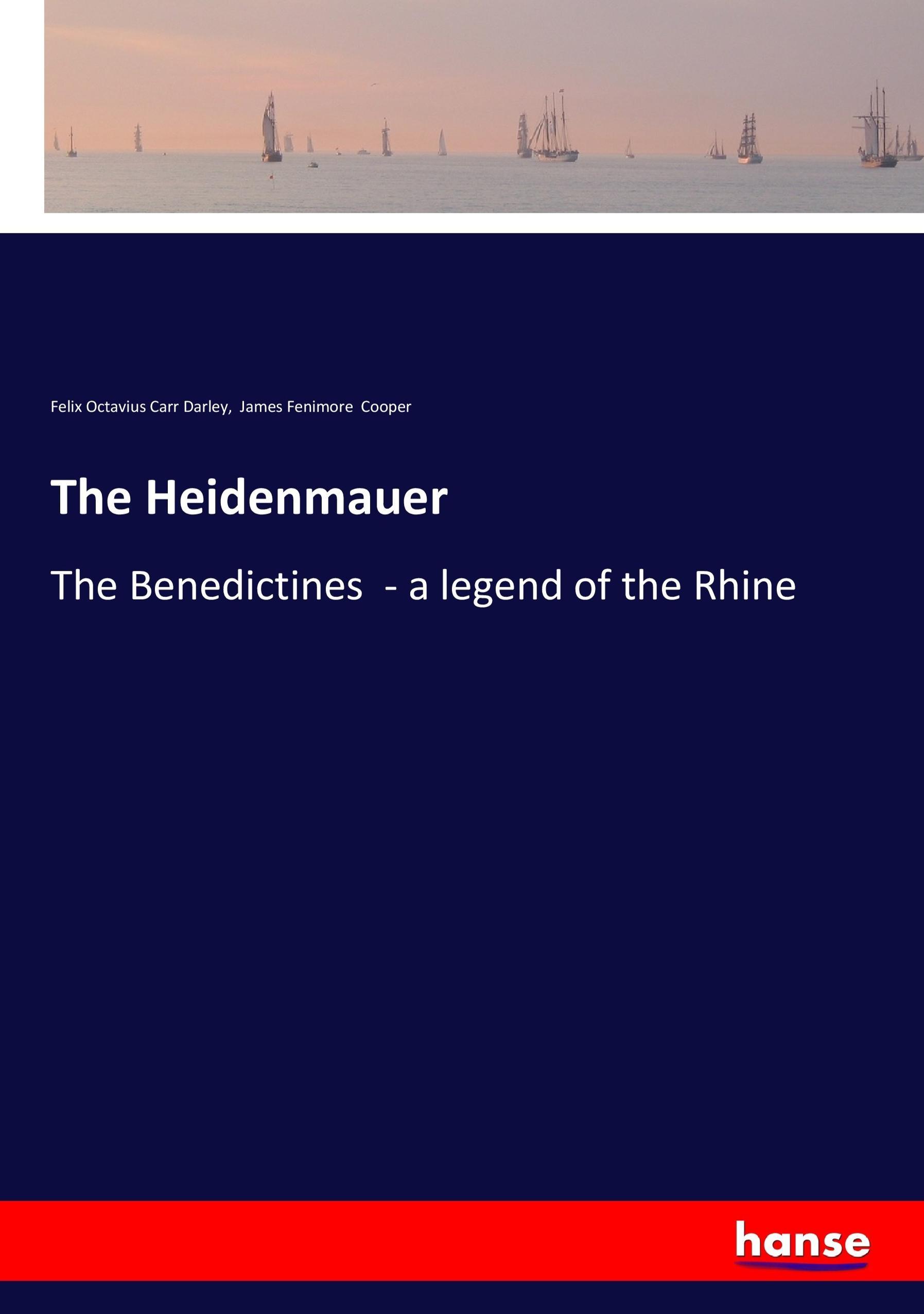 The Heidenmauer / The Benedictines - a legend of the Rhine / Felix Octavius Carr Darley (u. a.) / Taschenbuch / Paperback / 468 S. / Englisch / 2017 / hansebooks / EAN 9783337377540 - Darley, Felix Octavius Carr