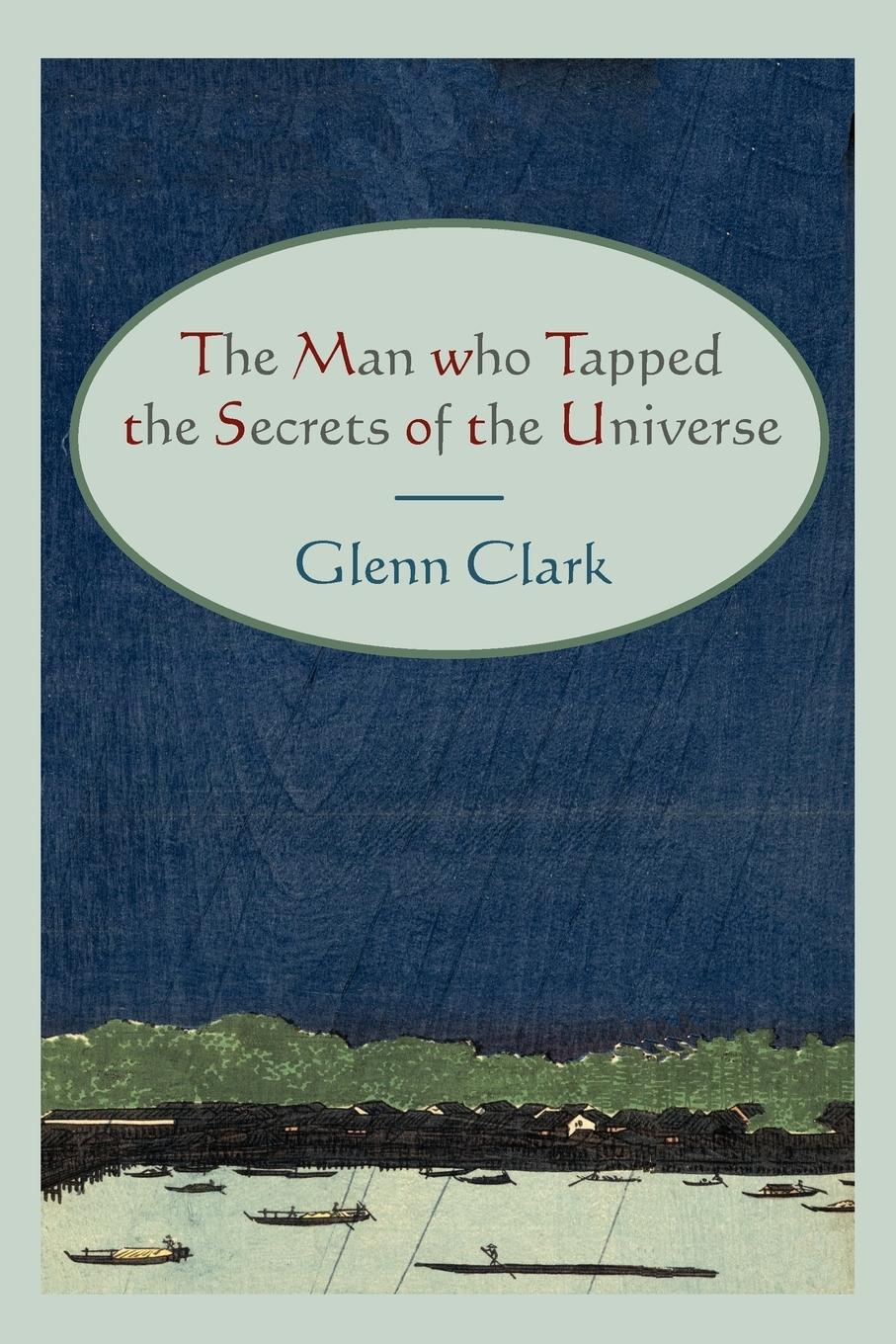 The Man Who Tapped the Secrets of the Universe / Glenn Clark / Taschenbuch / Paperback / Englisch / 2011 / Martino Fine Books / EAN 9781614270041 - Clark, Glenn