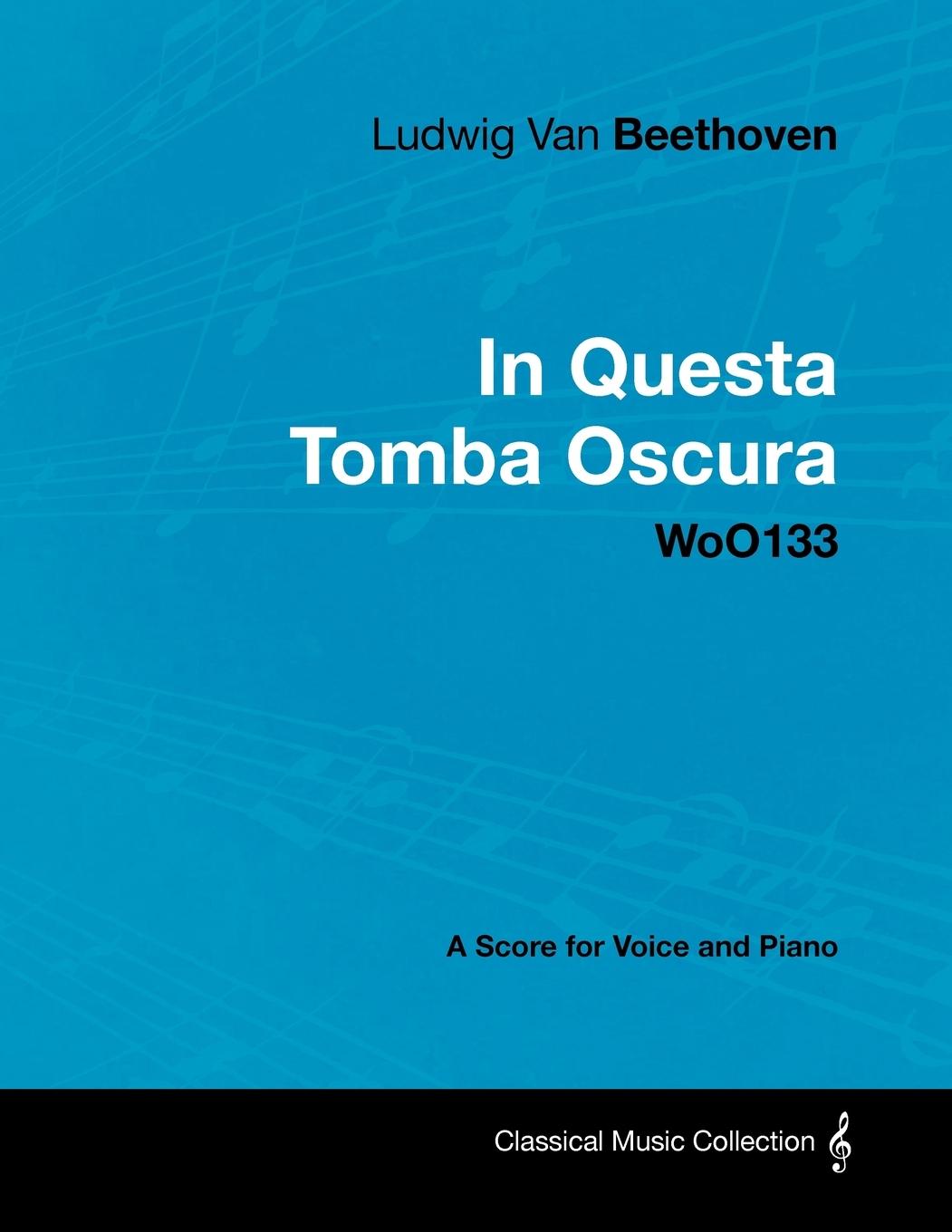 Ludwig Van Beethoven - In Questa Tomba Oscura - WoO 133 - A Score for Voice and Piano: With a Biography by Joseph Otten / Ludwig van Beethoven / Taschenbuch / Englisch / 2012 / MASTERSON PR - Beethoven, Ludwig van