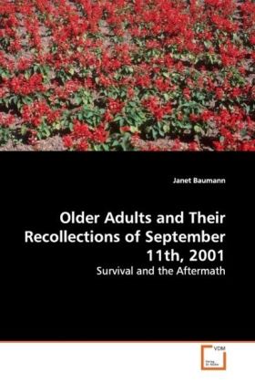 Older Adults and Their Recollections of September 11th, 2001 / Survival and the Aftermath / Janet Baumann / Taschenbuch / Englisch / VDM Verlag Dr. Müller / EAN 9783639081541 - Baumann, Janet