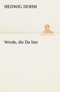 Werde, die Du bist / Hedwig Dohm / Taschenbuch / Paperback / 72 S. / Deutsch / 2012 / TREDITION CLASSICS / EAN 9783842406841 - Dohm, Hedwig
