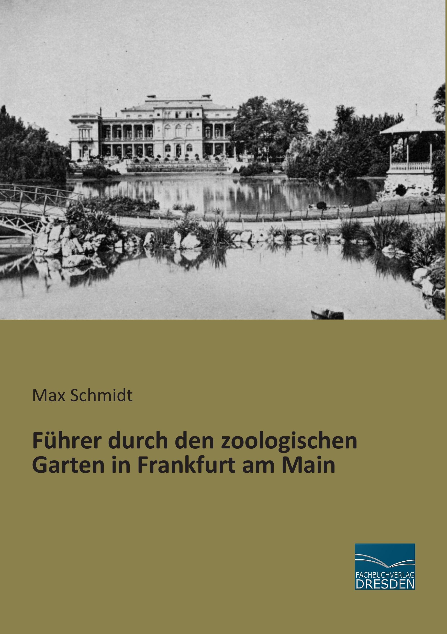 Führer durch den zoologischen Garten in Frankfurt am Main / Max Schmidt / Taschenbuch / Paperback / 96 S. / Deutsch / 2015 / Fachbuchverlag-Dresden / EAN 9783956927041 - Schmidt, Max