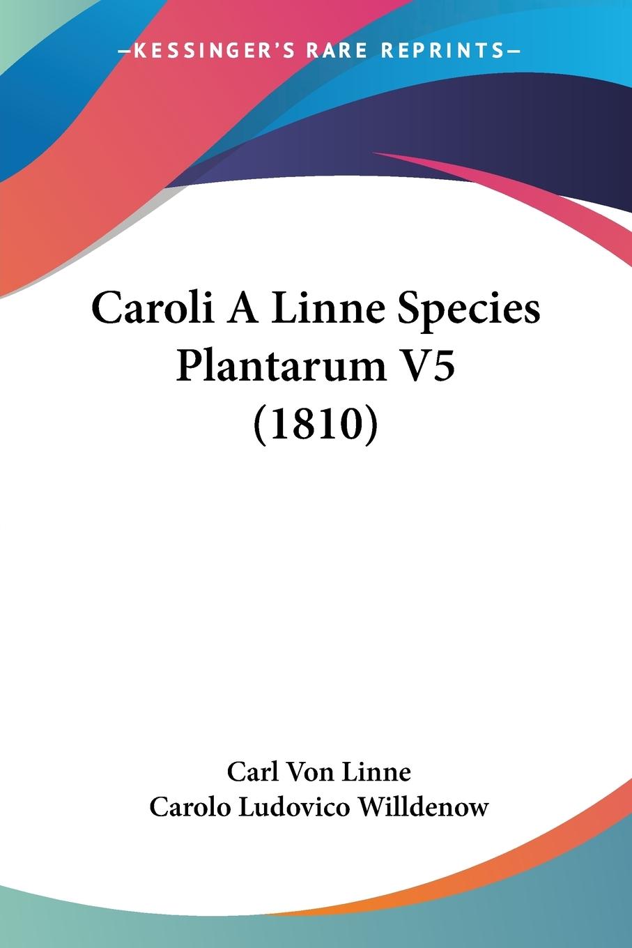 Caroli A Linne Species Plantarum V5 (1810) / Carl Von Linne / Taschenbuch / Paperback / Englisch / 2009 / Kessinger Publishing, LLC / EAN 9781104078041 - Linne, Carl Von