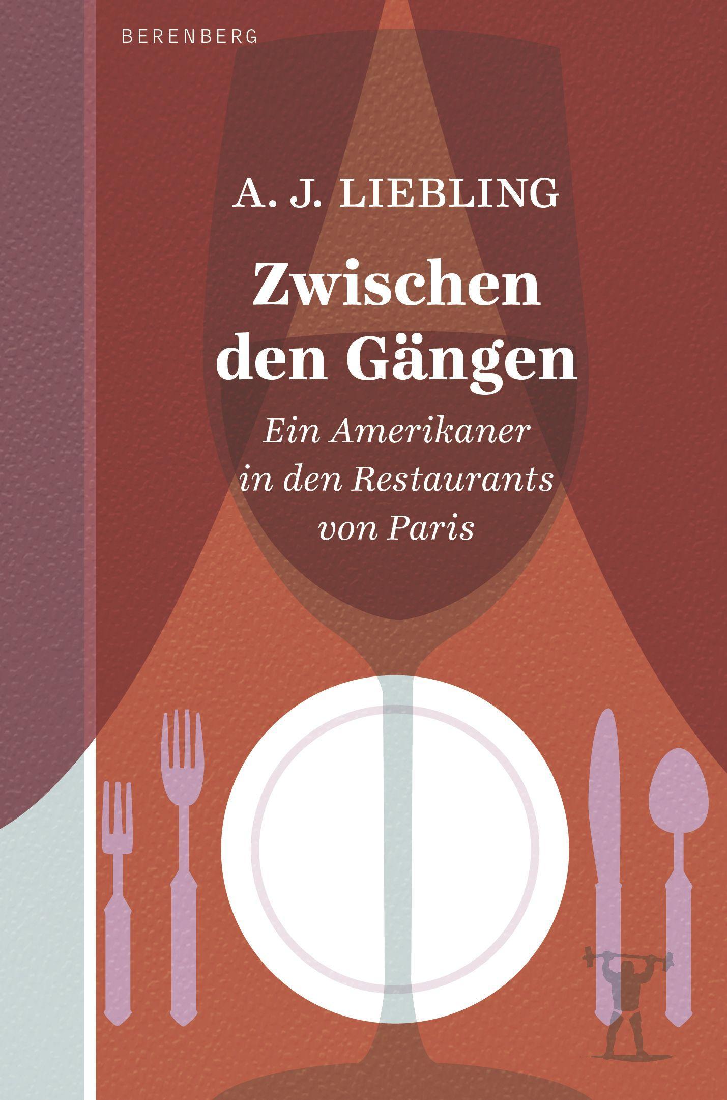 Zwischen den Gängen / Ein Amerikaner in den Restaurants von Paris / A. J. Liebling / Taschenbuch / 230 S. / Deutsch / 2022 / Berenberg Verlag / EAN 9783949203442 - Liebling, A. J.