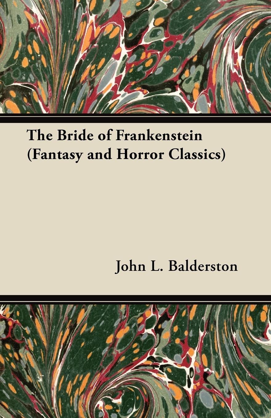 The Bride of Frankenstein (Fantasy and Horror Classics) / John L. Balderston / Taschenbuch / Paperback / Englisch / 2011 / Fantasy and Horror Classics / EAN 9781447405542 - Balderston, John L.