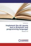 Implement the chi square test in R(statistic and programming language) / Research in R / Sandeep Kaur / Taschenbuch / Paperback / Englisch / 2012 / LAP LAMBERT Academic Publishing / EAN 9783659246142 - Kaur, Sandeep