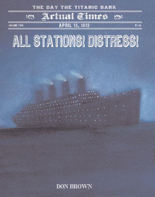 All Stations! Distress! / April 15, 1912, the Day the Titanic Sank / Don Brown / Taschenbuch / Englisch / 2010 / Roaring Brook Press / EAN 9781596436442 - Brown, Don