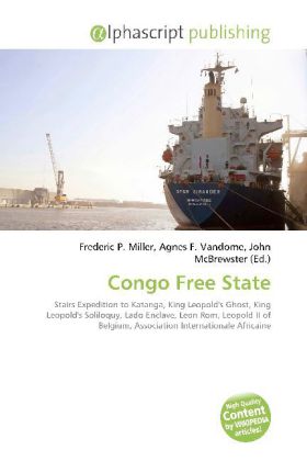Congo Free State / Frederic P. Miller (u. a.) / Taschenbuch / Englisch / Alphascript Publishing / EAN 9786130086442 - Miller, Frederic P.