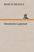 Himmlische Landschaft / René Schickele / Buch / HC runder Rücken kaschiert / 92 S. / Deutsch / 2012 / TREDITION CLASSICS / EAN 9783847260943 - Schickele, René