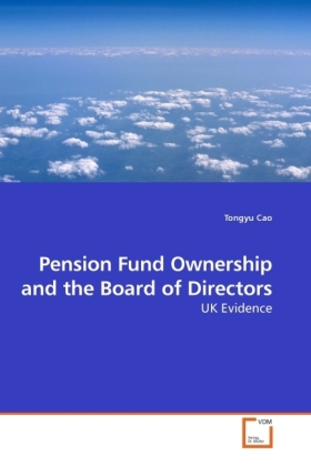 Pension Fund Ownership and the Board of Directors / UK Evidence / Tongyu Cao / Taschenbuch / Englisch / VDM Verlag Dr. Müller / EAN 9783639221343 - Cao, Tongyu
