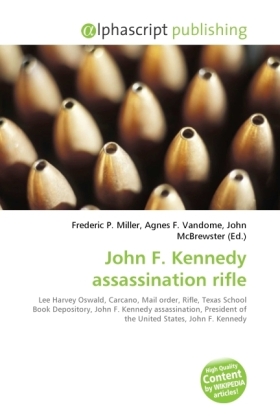 John F. Kennedy assassination rifle / Frederic P. Miller (u. a.) / Taschenbuch / Englisch / Alphascript Publishing / EAN 9786130633943 - Miller, Frederic P.