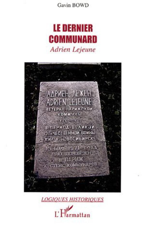 Le dernier communard / Adrien Lejeune / Gavin Bowd / Taschenbuch / Paperback / Französisch / 2020 / Editions L'Harmattan / EAN 9782296029743 - Bowd, Gavin