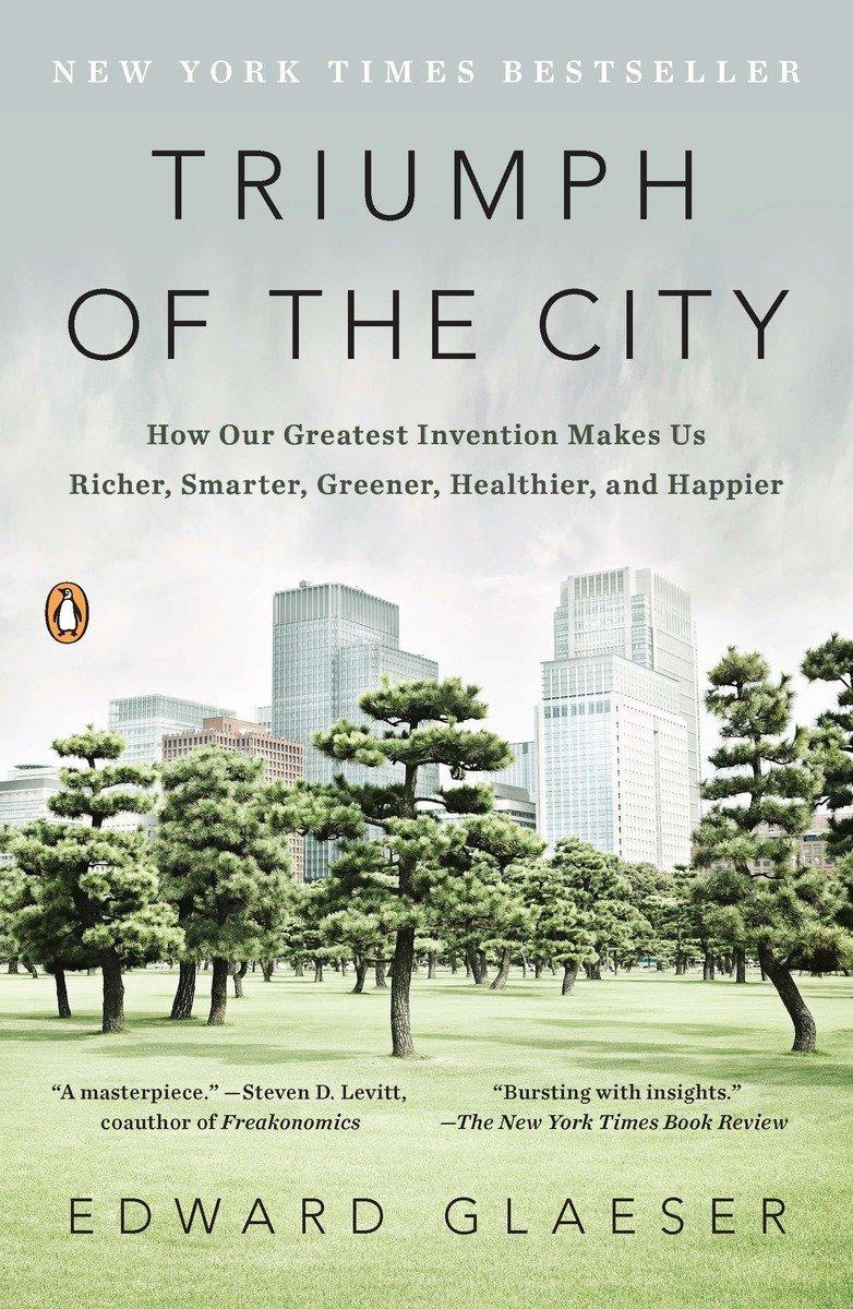 Triumph of the City / How Our Greatest Invention Makes Us Richer, Smarter, Greener, Healthier, and Happier / Edward Glaeser / Taschenbuch / Englisch / 2012 / Penguin LLC US / EAN 9780143120544 - Glaeser, Edward